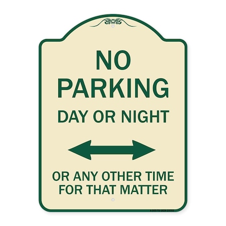 Signmission No Parking Day or Night or ANY Other Time for That Matter Heavy-Gauge Alum, 24" x 18", TG-1824-23753 A-DES-TG-1824-23753
